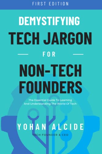 Demystifying Tech Jargon: A Quick Guide for Non-Technical Founders